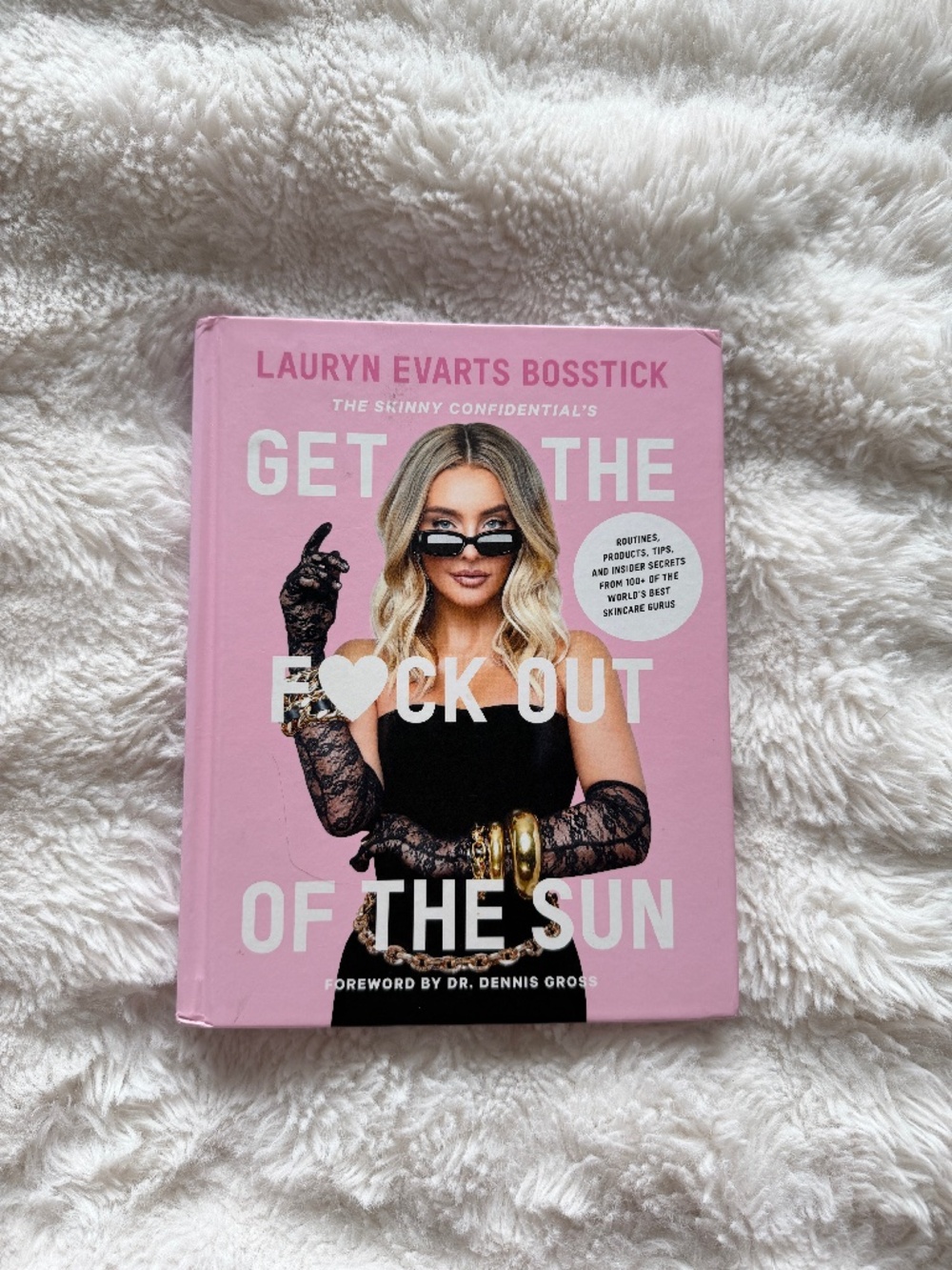 The Skinny Confidential Get the F*ck Out of the Sun Hardcover by Lauryn Bosstick